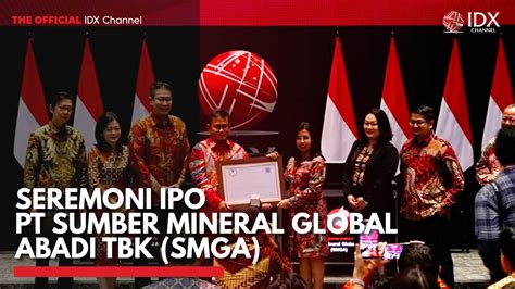 Seremoni IPO PT Sumber Mineral Global Abadi Tbk SMGA Video Dailymotion