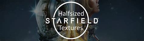 Starfield Halfsized Textures Redone At Starfield Nexus Mods And