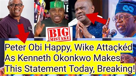 Peter Obi Happy Wike Attaçkéd As Kenneth Okonkwo Makés This Statement