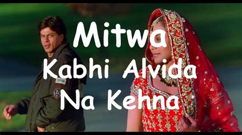 Mitwa Kabhi Alvida Naa Kehna Youtube