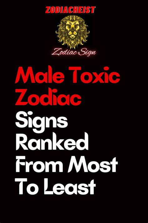 Male Toxic Zodiac Signs Ranked From Most To Least Worst Zodiac Sign