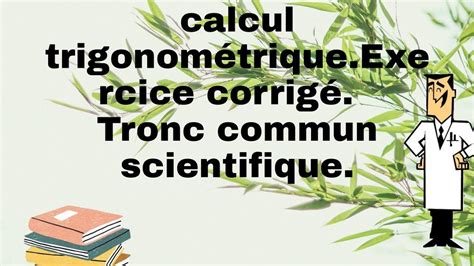 calcul trigonométrique Exercice corrigé Tronc commun scientifique