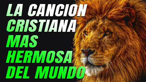 LA CANCION CRISTIANA MAS HERMOSA DEL MUNDO 2022 MEJORES CANCIONES