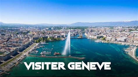 Visiter Genève En 2 Ou 3 Jours Que Faire En Un Week End