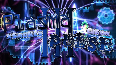 Plasma Pulse Iii By Xsmokes Giron Extreme Demon Geometry Dash