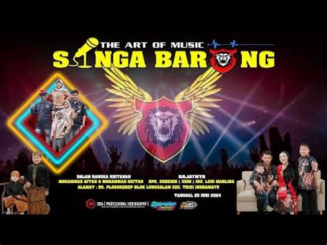 LIVE THE ART OF MUSIC SINGA BARONG 25 JUNI 2024 DS PLOSOKEREP KEC