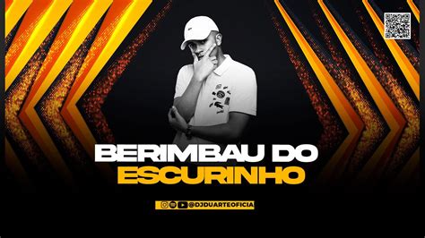 BERIMBAU DO ESCURINHO MC KALZIN E MC RAFA ORIGINAL DJ DUARTE DJ