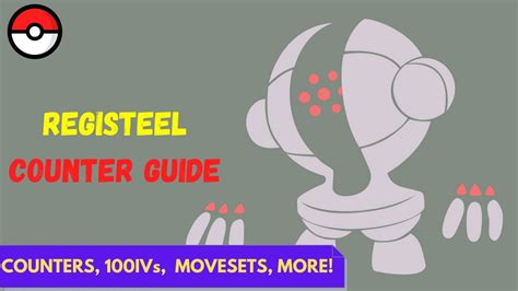 The Registeel Raid Counter Guide Counters Ivs And More