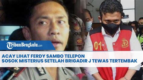 Acay Lihat Ferdy Sambo Telepon Sosok Misterius Setelah Brigadir J Tewas