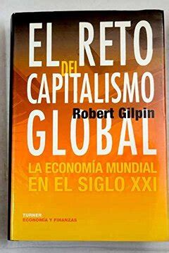 El Reto Del Capitalismo Global La Econom A Mundial En El Siglo Xxi