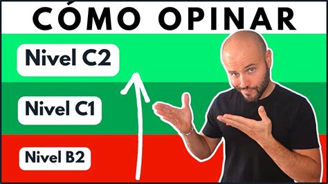 Cómo DAR UNA OPINIÓN como UN NATIVO Cómo OPINAR por NIVELES B2 C1 y