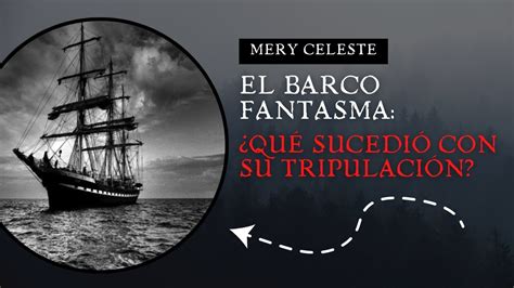 Mary Celeste El Barco Fantasma Qu Sucedi Con Su Tripulaci N Youtube