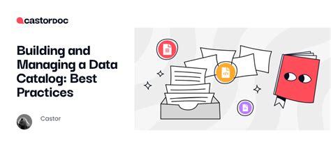 Building and Managing a Data Catalog: Best Practices - CastorDoc Blog