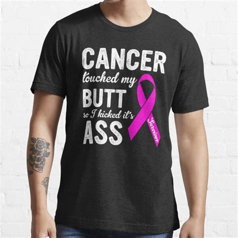 Cancer Touched My Butt So I Kicked Its Ass T Shirt For Sale By