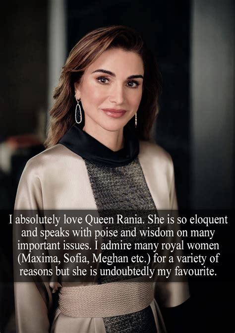 “I absolutely love Queen Rania. She is so eloquent... | Royal-Confessions