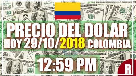 Precio Del Dolar Hoy En Colombia Hoy 29 De Octubre Del 2018 Youtube