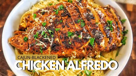 Cajun Blackened Chicken Alfredo Best Chicken Alfredo Recipe Youtube