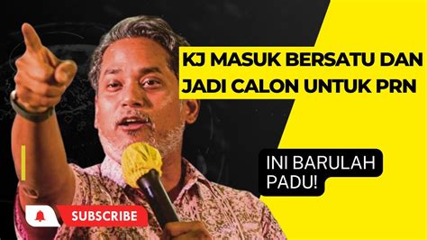 Kj Masuk Bersatu Dan Jadi Calon Prn Youtube