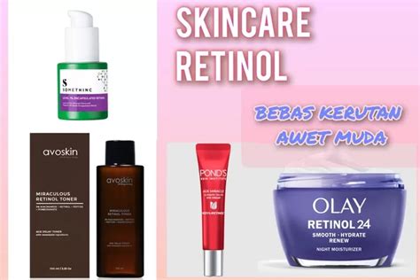 Hempaskan Kerutan Ini 5 Skincare Yang Mengandung Retinol Terbaik Untuk