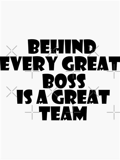 Behind Every Great Boss Is A Great Team Sticker For Sale By OmarMhs