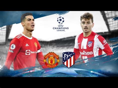 Manchester United Vs Atletico Madrid 0 1 Champions League Leg2