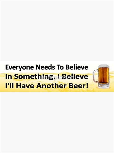 Funny Beer Drinking Believe I Ll Have Another Beer Sticker By