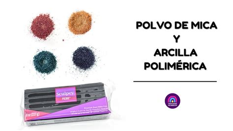 Cómo combinar POLVOS DE MICA Y ARCILLA POLIMÉRICA Creaciones