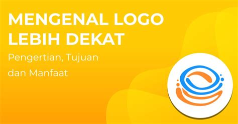 Mengenal Logo Lebih Dekat Pengertian Tujuan Dan Manfaatnya Berita