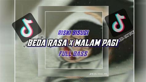 Dj Beda Rasa X Malam Pagi Full Bass Viral Tik Tok Terbaru