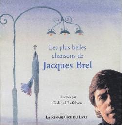 Les Plus Belles Chansons De Jacques Brel Babelio