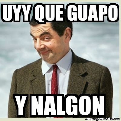 Meme Mr Bean Uyy Que Guapo Y Nalgon 32262244