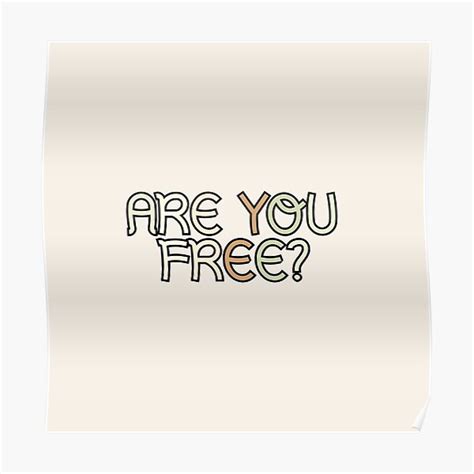 Are You Free Poster For Sale By Wachi A Redbubble