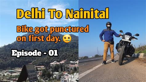 Delhi To Nainital Pehle Hee Din Bike Puncture Episode 1 Nainital