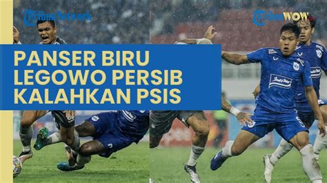 Panser Biru Dan Snex Legowo Psis Semarang Dikalahkan Persib Bandung Di