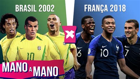 Brasil 2002 X FranÇa 2018 Qual CampeÃ De Copa Do Mundo Tem O Melhor Time Mano A Mano Youtube