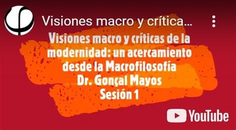 Gonçal Mayos VÍdeos CrÍticas Y Visiones Macro De La Modernidad