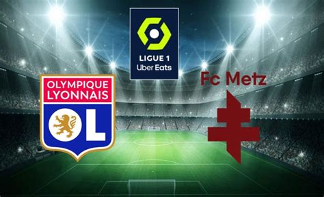 Fc Metz Ol Avant Match Et Compos Probables Ferveur Lyonnaise