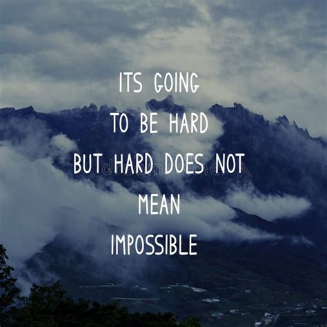 Life Inspirational Quote - Its Going To Be Hard but Hard Does Not Mean Impossible Stock Image ...