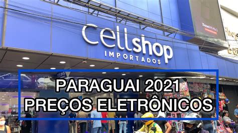 COMPRAS NO PARAGUAI Loja CellShop VALE A PENA EM 2021 VEJA YouTube