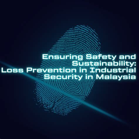 Ensuring Safety And Sustainability Loss Prevention In Industrial