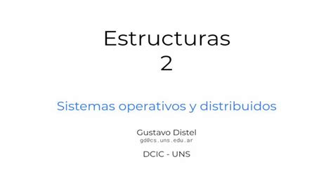 Sistemas Operativos Y Distribuidoscs Uns Edu Ar Gd Soyd Clasesgus 02