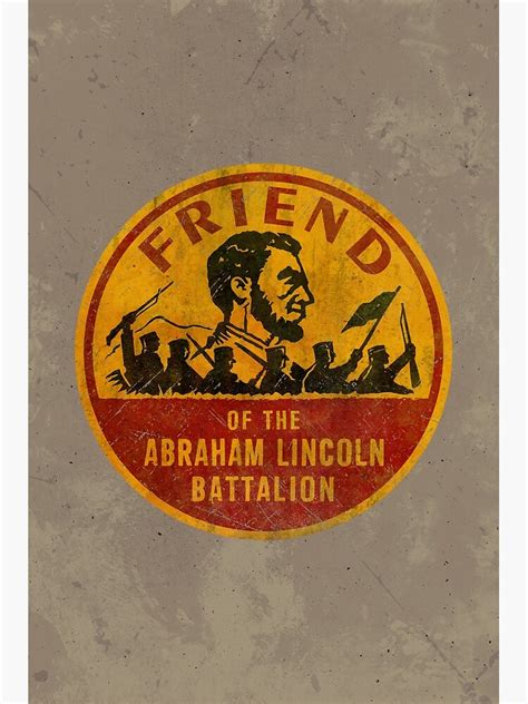 Friend Of The Abraham Lincon Batallion Poster By Royal Elite Redbubble