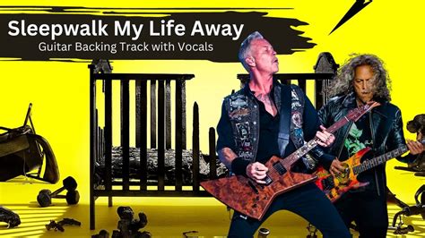 Sleepwalk My Life Away Guitar Backing Track With Vocals By Metallica Youtube