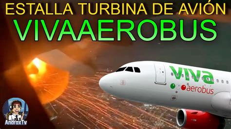 Fuego En El Aire Vuelo VB518 De Vivaaerobus XA VAJ Falla De Motor En