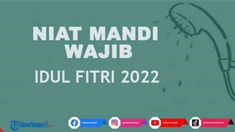 Doa Niat Mandi Wajib Sebelum Sholat Idul Fitri 1443H 2022 Lengkap