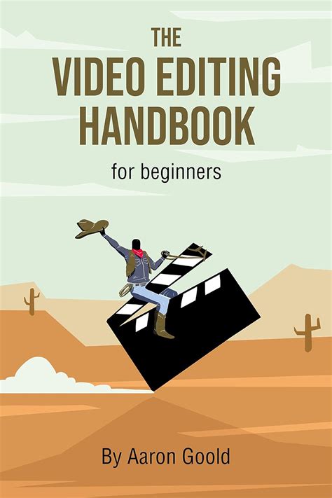 The Video Editing Handbook For Beginners Ebook Goold Aaron Books