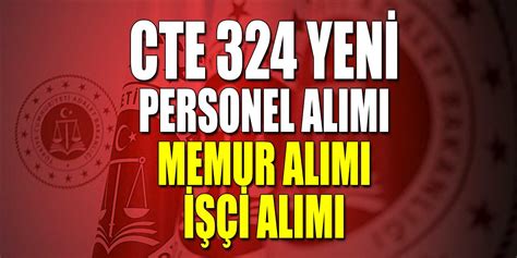 CTE Adalet Bakanlığı 324 İşçi Memur ve Kamu Personel Alımı Kılavuzu