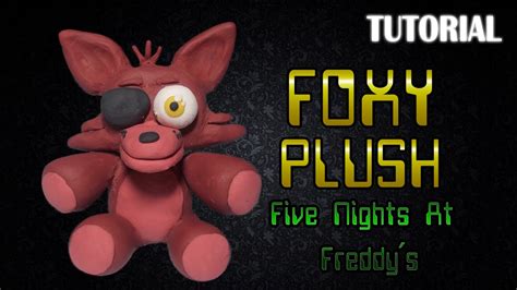 Tutorial Peluche Foxy En Plastilina Fnaf Foxy Push Clay Tutorial