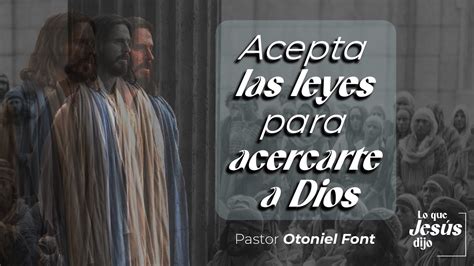 Pastor Otoniel Font Acepta Las Leyes Para Acercarte A Dios YouTube