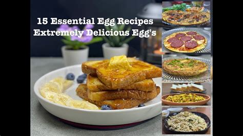 15 Essential Egg Recipes Extremely Delicious Egg S Youtube